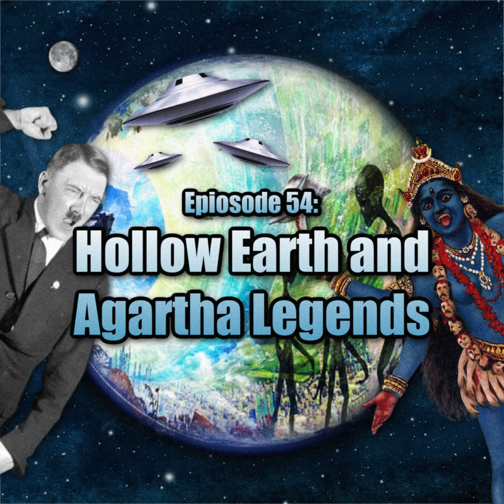 Episode 54: The Hollow Earth And Agartha Legends