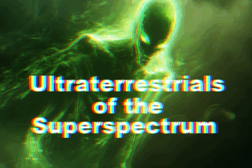 Ultraterrestrials of the Superspectrum | Ep 119 Ultraterrestrials of the Superspectrum | Ep 119